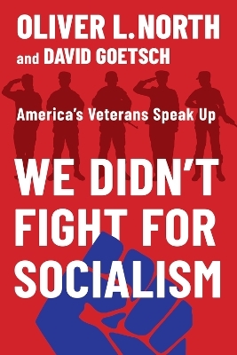 We Didn't Fight for Socialism - Oliver L. North, David Goetsch