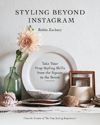 Styling Beyond Instagram - Robin Zachary