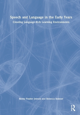 Speech and Language in the Early Years - Becky Poulter Jewson, Rebecca Skinner