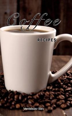 Coffee recipes - Ventsislav Iliev