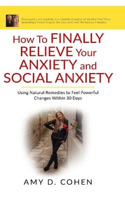 How to Finally Relieve Your Anxiety and Social Anxiety - Amy Cohen