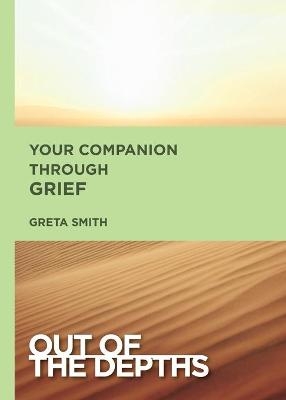 Out of the Depths: Your Companion Through Grief - Greta Griffith Smith