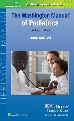 The Washington Manual of Pediatrics - Andrew J White