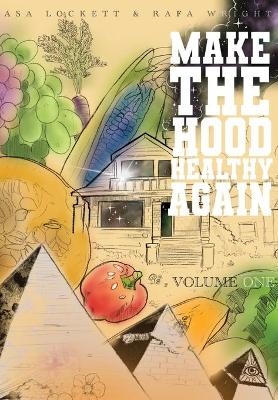 Make The Hood Healthy Again - Asa Lockett, Rafa Wright