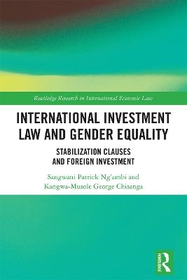 International Investment Law and Gender Equality - Sangwani Patrick Ng’ambi, Kangwa-Musole George Chisanga