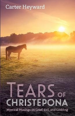 Tears of Christepona - Carter Heyward