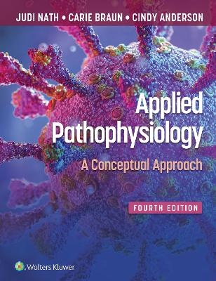 Applied Pathophysiology - Judi Nath, Carie Braun, Cindy Anderson