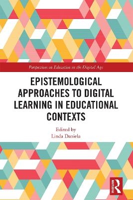 Epistemological Approaches to Digital Learning in Educational Contexts - 