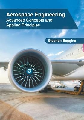 Aerospace Engineering: Advanced Concepts and Applied Principles - 