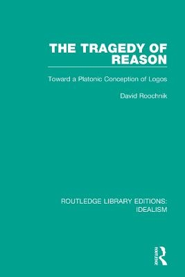 The Tragedy of Reason - David Roochnik