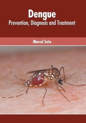 Dengue: Prevention, Diagnosis and Treatment - 