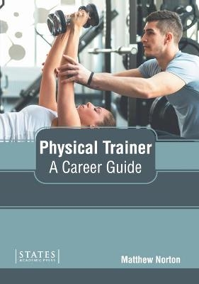 Physical Trainer: A Career Guide - 