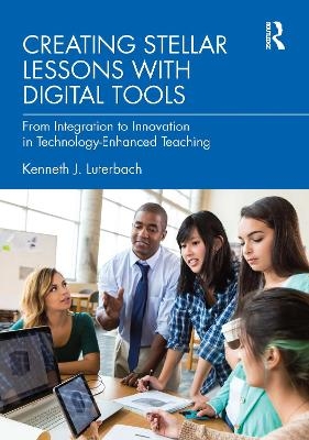 Creating Stellar Lessons with Digital Tools - Kenneth J. Luterbach