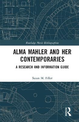 Alma Mahler and Her Contemporaries - Susan Filler