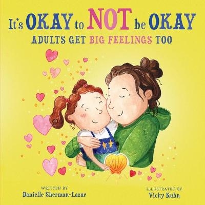 It's Okay to Not Be Okay - Danielle Sherman-Lazar