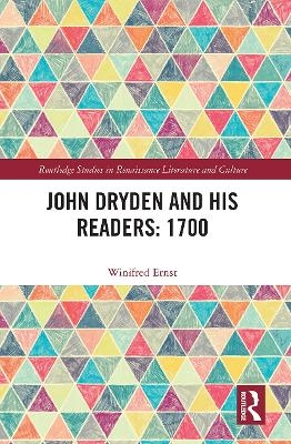 John Dryden and His Readers: 1700 - Winifred Ernst