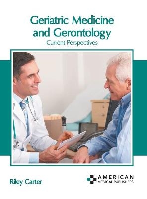 Geriatric Medicine and Gerontology: Current Perspectives - 