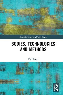 Bodies, Technologies and Methods - Phil Jones