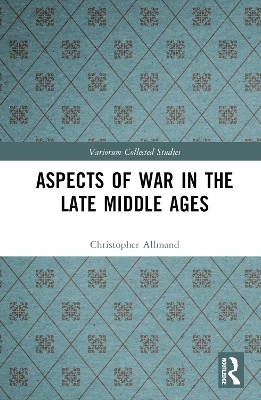 Aspects of War in the Late Middle Ages - Christopher Allmand