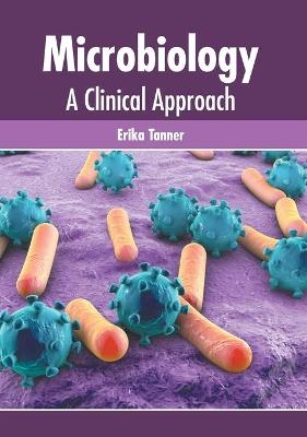 Microbiology: A Clinical Approach - 