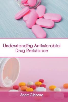 Understanding Antimicrobial Drug Resistance - 