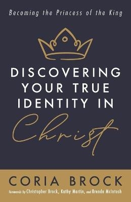 Discovering Your True Identity in Christ - Coria Brock