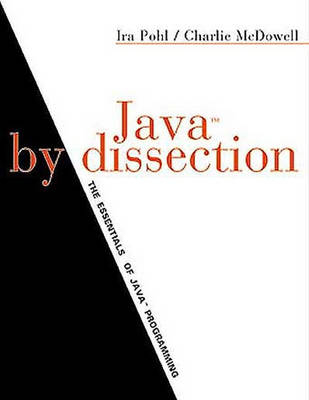 Java by Dissection - Ira Pohl, Charlie McDowell