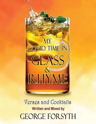 My Covid Time in Glass and Rhyme - George Forsyth