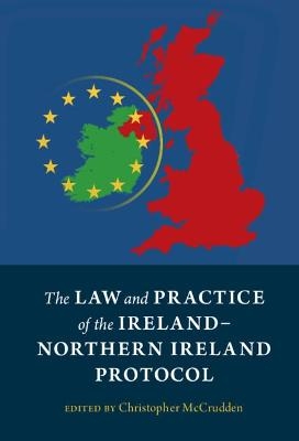 The Law and Practice of the Ireland-Northern Ireland Protocol - 