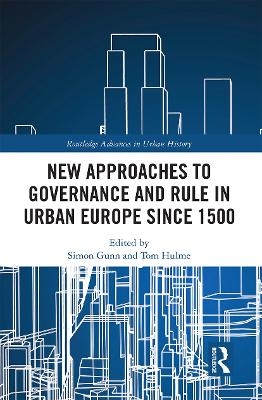 New Approaches to Governance and Rule in Urban Europe Since 1500 - 