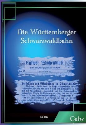 DIE WÃRTTEMBERGER SCHWARZWALDBAHN - Georg Emil Carl SchÃ¼z, Eduard Friedrich Hochstetter