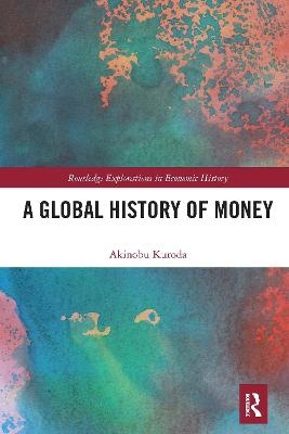 A Global History of Money - Akinobu Kuroda