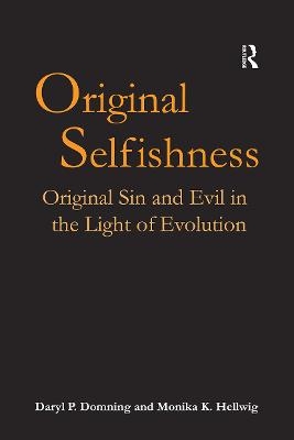 Original Selfishness - Daryl P. Domning, Monika K. Hellwig