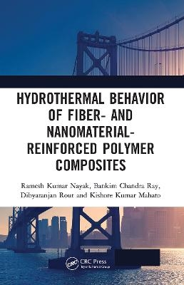 Hydrothermal Behavior of Fiber- and Nanomaterial-Reinforced Polymer Composites - Ramesh Kumar Nayak, Bankim Chandra Ray, Dibyaranjan Rout, Kishore Kumar Mahato