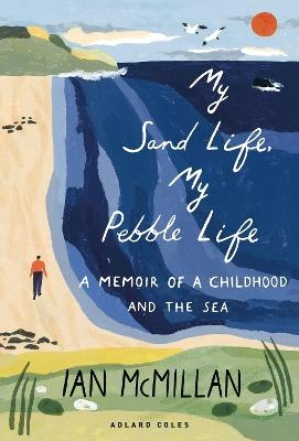 My Sand Life, My Pebble Life - Ian McMillan