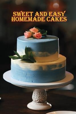 Sweet and Simple Homemade Cakes - Rosalia Ason