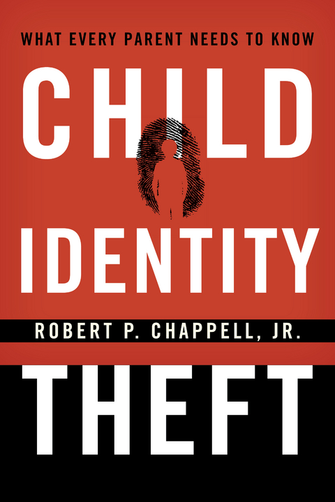 Child Identity Theft -  Robert P. Chappell