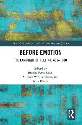 Before Emotion: The Language of Feeling, 400-1800 - 