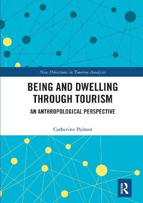 Being and Dwelling through Tourism - Catherine Palmer