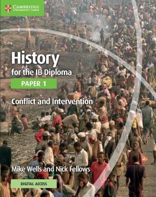 History for the IB Diploma Paper 1 Conflict and Intervention with Digital Access (2 Years) - Mike Wells, Nick Fellows