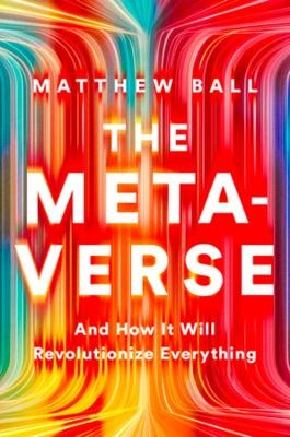 The Metaverse - Matthew Ball