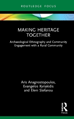 Making Heritage Together - Aris Anagnostopoulos, Evangelos Kyriakidis, Eleni Stefanou