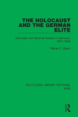 The Holocaust and the German Elite - Rainer C. Baum