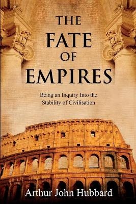 The Fate of Empires - Arthur Hubbard