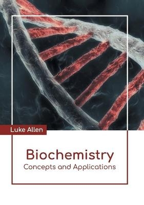 Biochemistry: Concepts and Applications - 