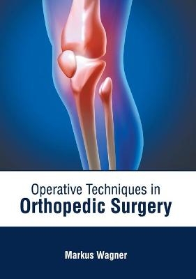 Operative Techniques in Orthopedic Surgery - 