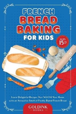 French Bread Baking for Kids - Goldink Books