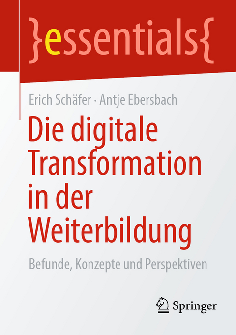 Die digitale Transformation in der Weiterbildung - Erich Schäfer, Antje Ebersbach