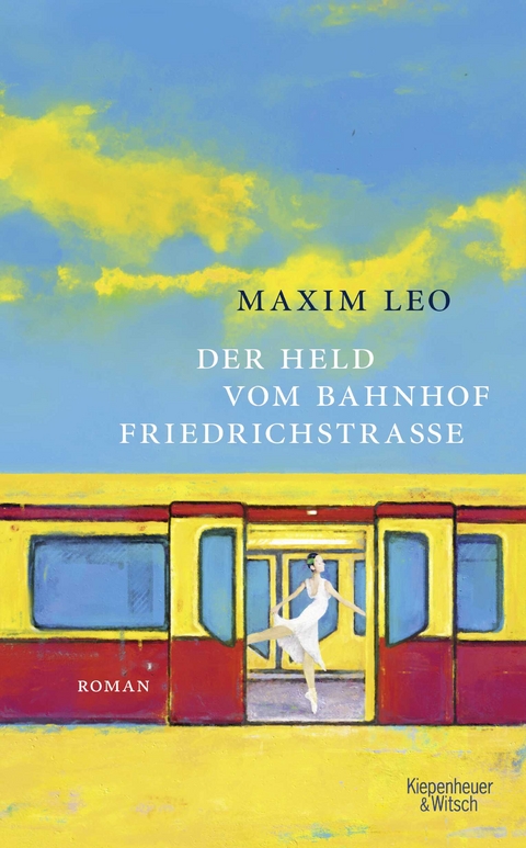 Der Held vom Bahnhof Friedrichstraße - Maxim Leo