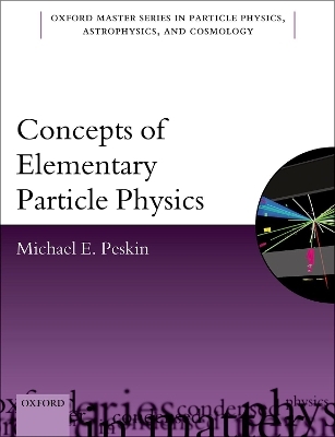 Concepts of Elementary Particle Physics - Michael E. Peskin